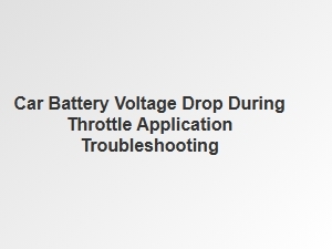 Troubleshooting Car Battery Voltage Drop During Acceleration