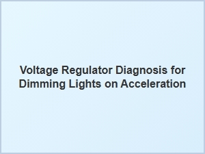 Diagnosing Dimming Lights During Acceleration