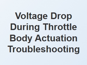 Tracing Voltage Drops When the Throttle Body Actuates