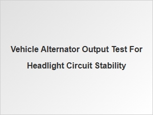 Testing Alternator Output for Stable Headlights