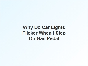 Why Car Lights Flicker When Accelerating